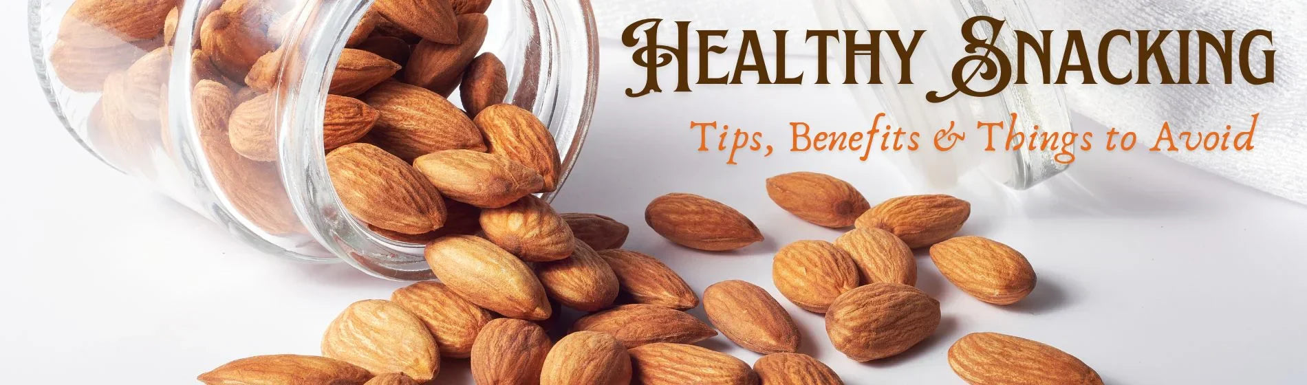 Healthy Snacking Made Easy: Tips,  Benefits and Things to Avoid
