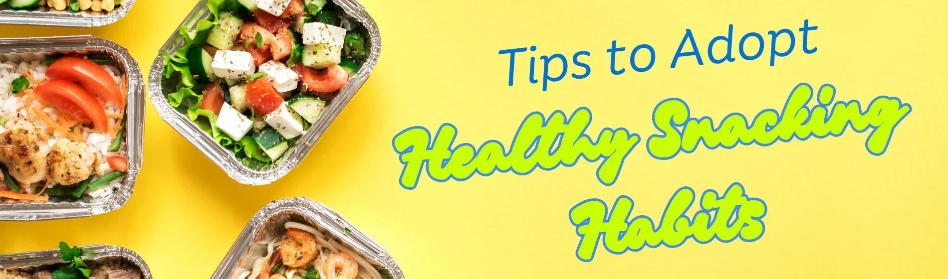 15 Workable Tips To Adopt Healthy Snacking Habits