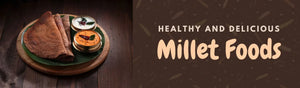 Healthy And Delicious Millet Foods To Include In Your Diet