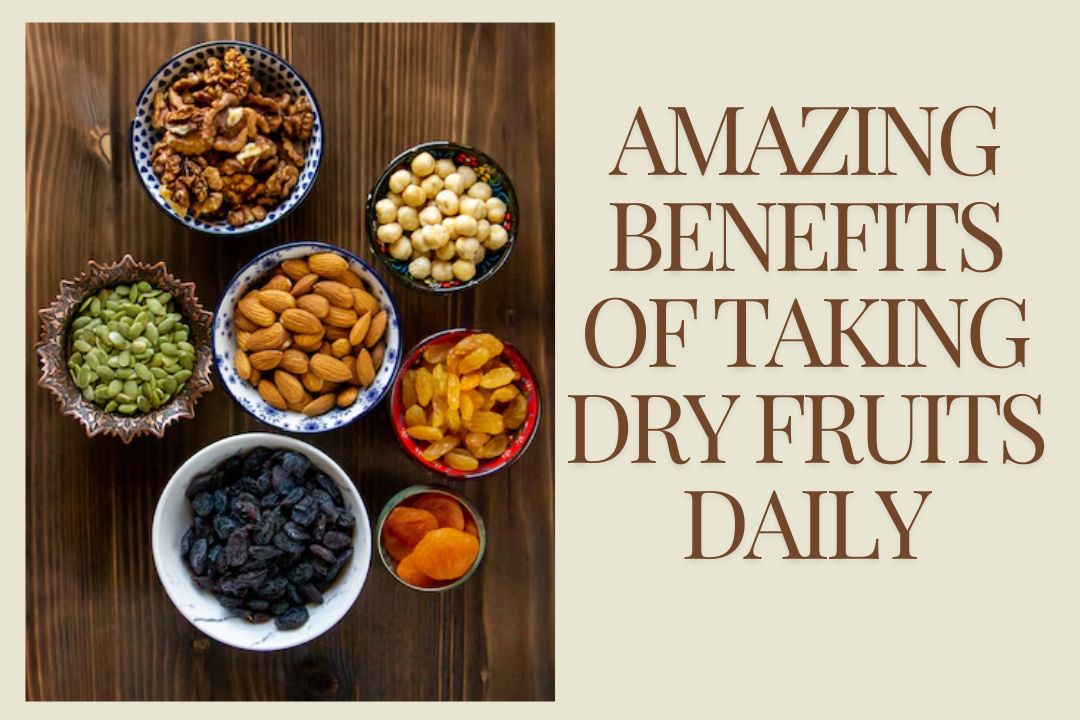 Amazing Benefits of Taking Dry Fruits Daily
