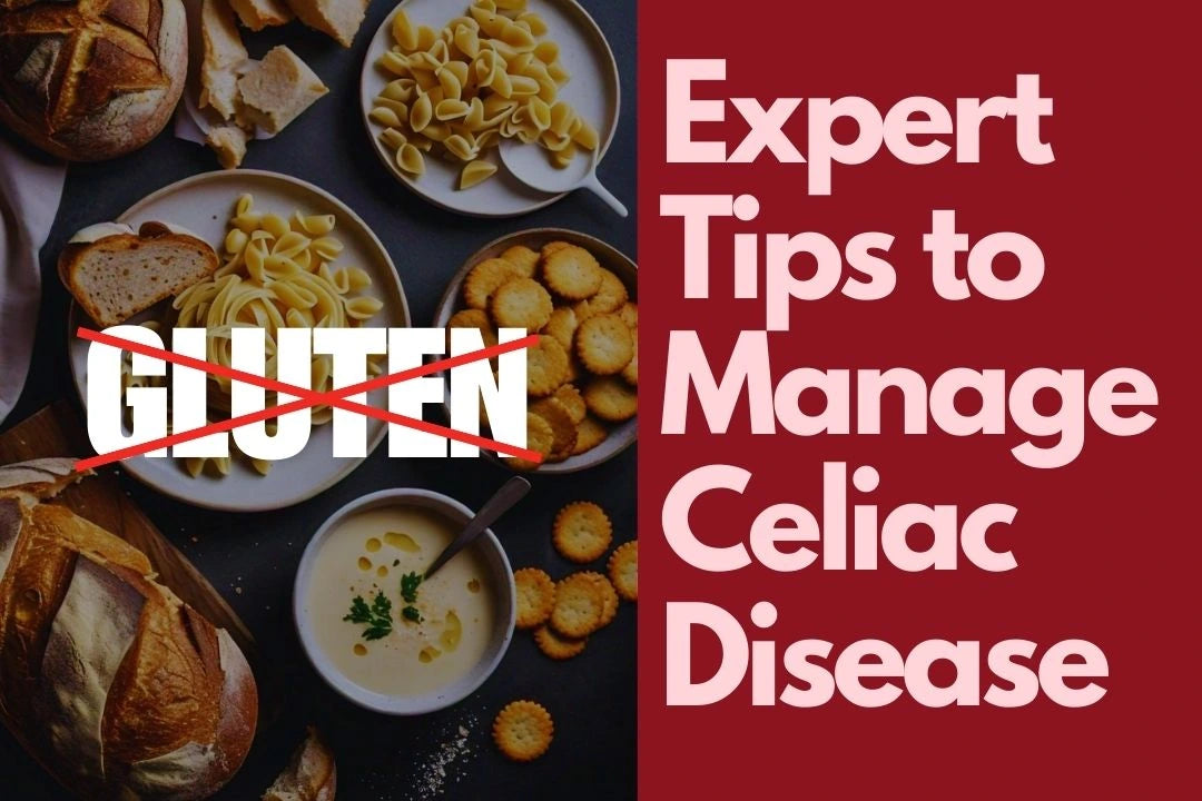 Expert Tips to Manage Celiac Disease