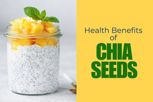Noteworthy Health Benefits of Chia Seeds