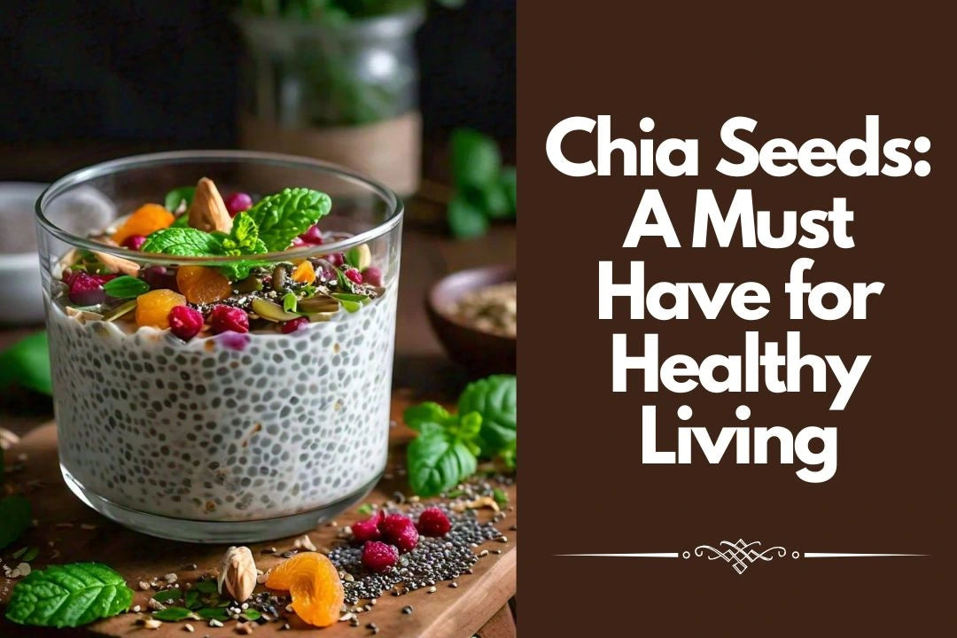 Why Chia Seeds are a Must Have for Healthy Living? - Healthy Master