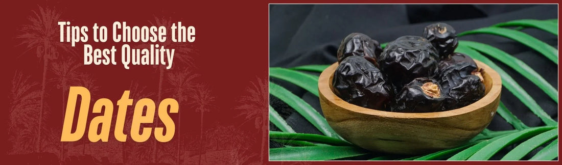 How to Choose the Best Quality Dates for Maximum Nutritional Benefits?