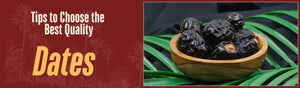 How to Choose the Best Quality Dates for Maximum Nutritional Benefits?