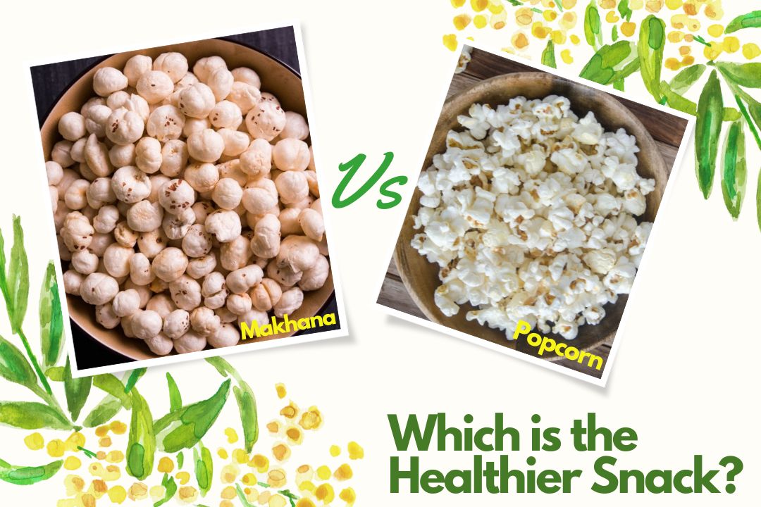 Makhana vs. Popcorn - Which is the Healthier Snack?