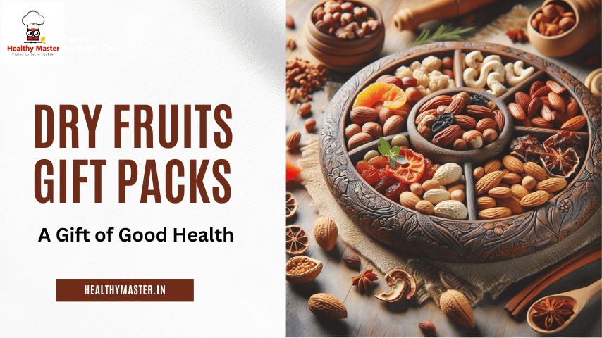 Most Sought After Dry Fruits Gift Packs 2024 - A Gift of Good Health
