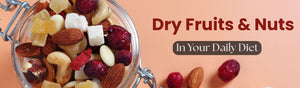 How Adding Dry Fruits and Nuts to your Daily Diet can Help in Building a Strong Body?