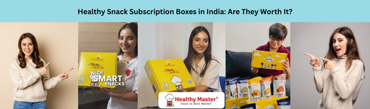 Snack Subscription Boxes in India: Are They Worth It?