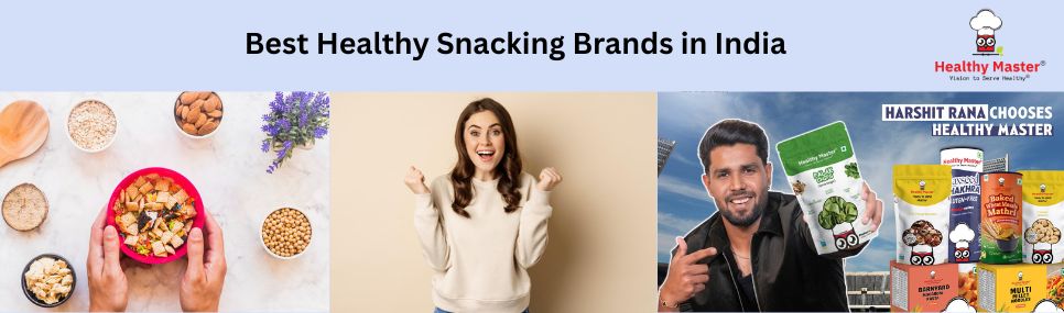 Best Healthy Snacking Brands in India – Comparison Guide