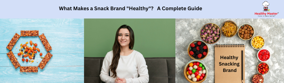 What Makes a Snack Brand "Healthy"? A Complete Guide