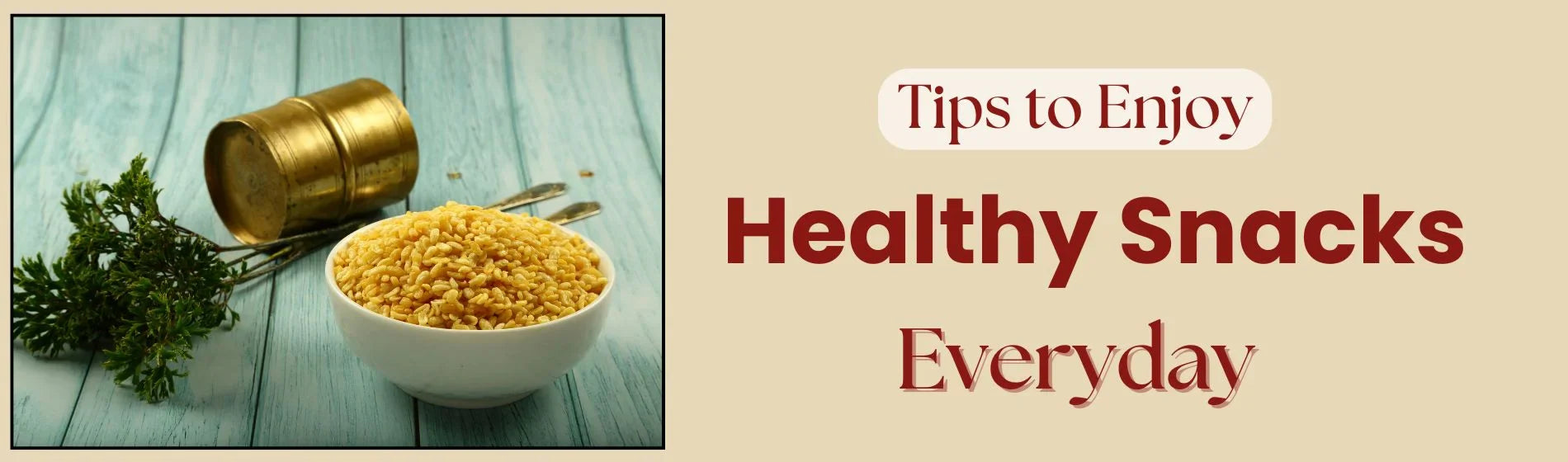 Tips to Enjoy Healthy Snacks Daily