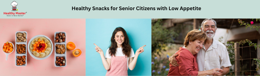 Healthy Snacks for Senior Citizens with Low Appetite
