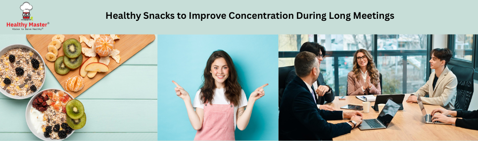 Healthy Snacks to Improve Concentration During Long Meetings
