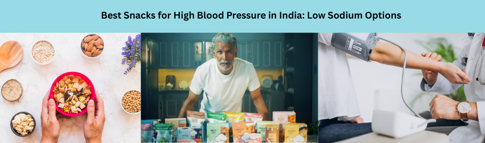 Best Snacks for High Blood Pressure in India: Low Sodium Options