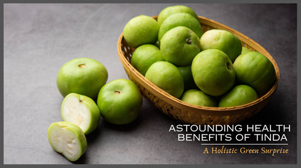 Astounding Health Benefits of Tinda - A Holistic Green Surprise