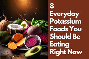 8 Everyday Potassium Foods You Should Be Eating Right Now