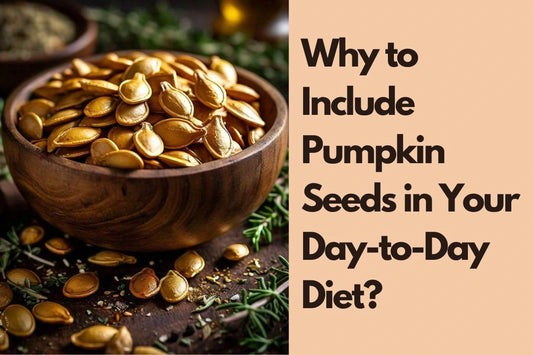 Why to Include Pumpkin Seeds in Your Day-to-Day Diet?