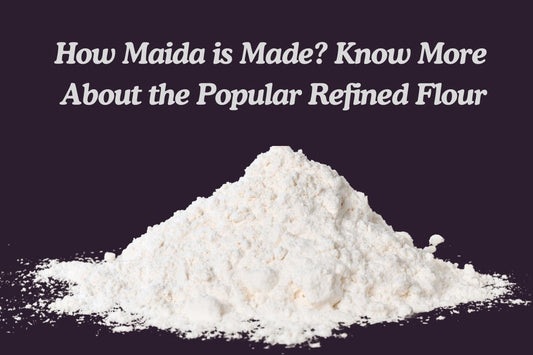 How Maida is Made? Know More About the Popular Refined Flour