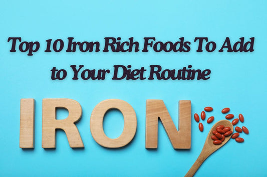 Top 10 Iron Rich Foods To Add to Your Diet Routine