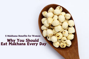5 Makhana Benefits for Females: Why Women Should Eat Makhana Every Day - Healthy Master