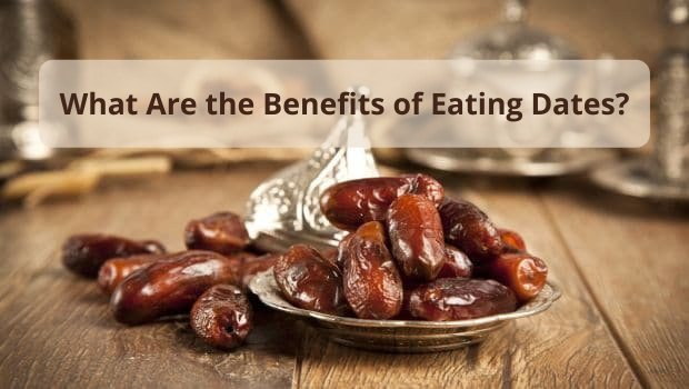 What Are the Benefits of Eating Dates