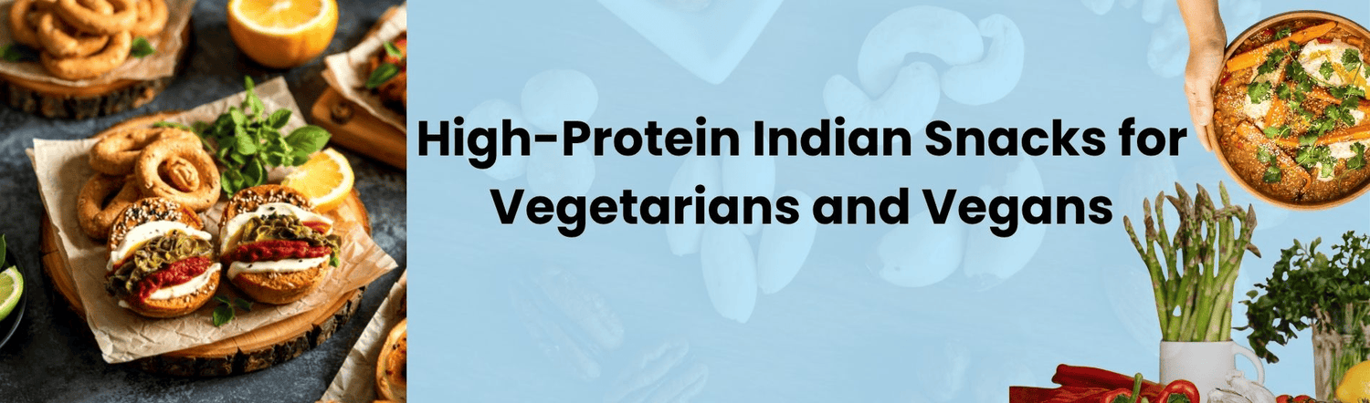 High-Protein Indian Snacks for Vegetarians and Vegans