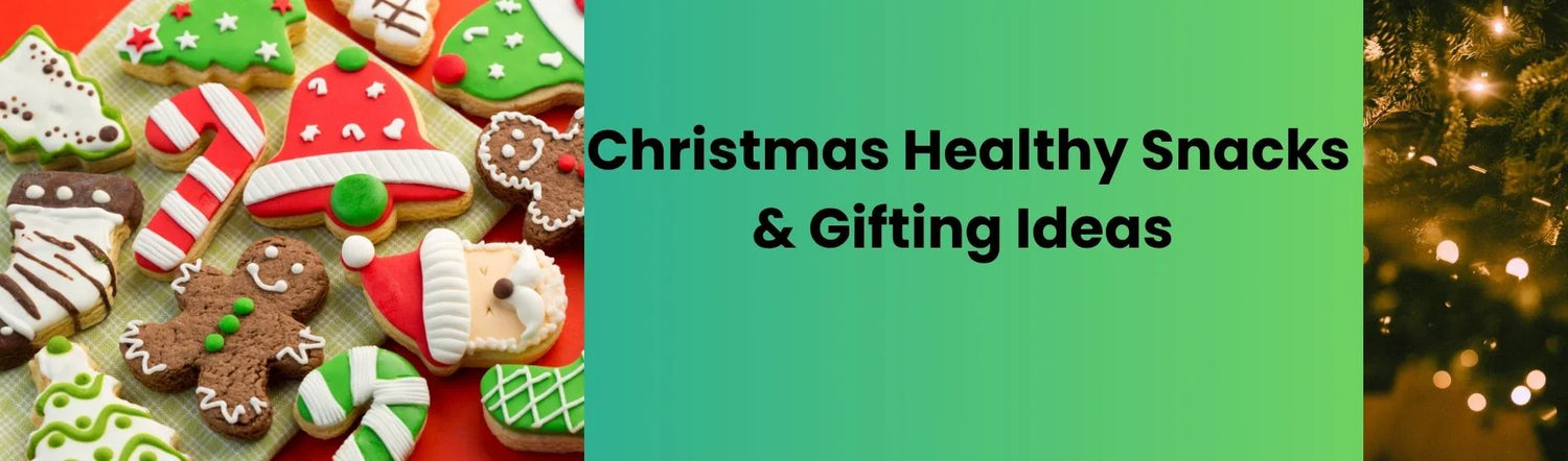 Christmas Healthy Snacks & Gifting Ideas