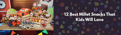 Best Millet Snacks for Birthday Party in India - 12 Best Options that Kids Actually Love