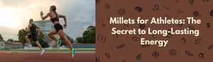 Millets for Athletes: Nature's Fuel for Energy, Stamina & Recovery