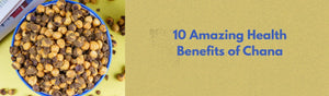 Benefits of Chana: 10 Amazing Health Benefits You Must Know