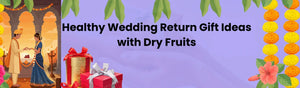 Healthy Wedding Return Gift Ideas with Dry Fruits