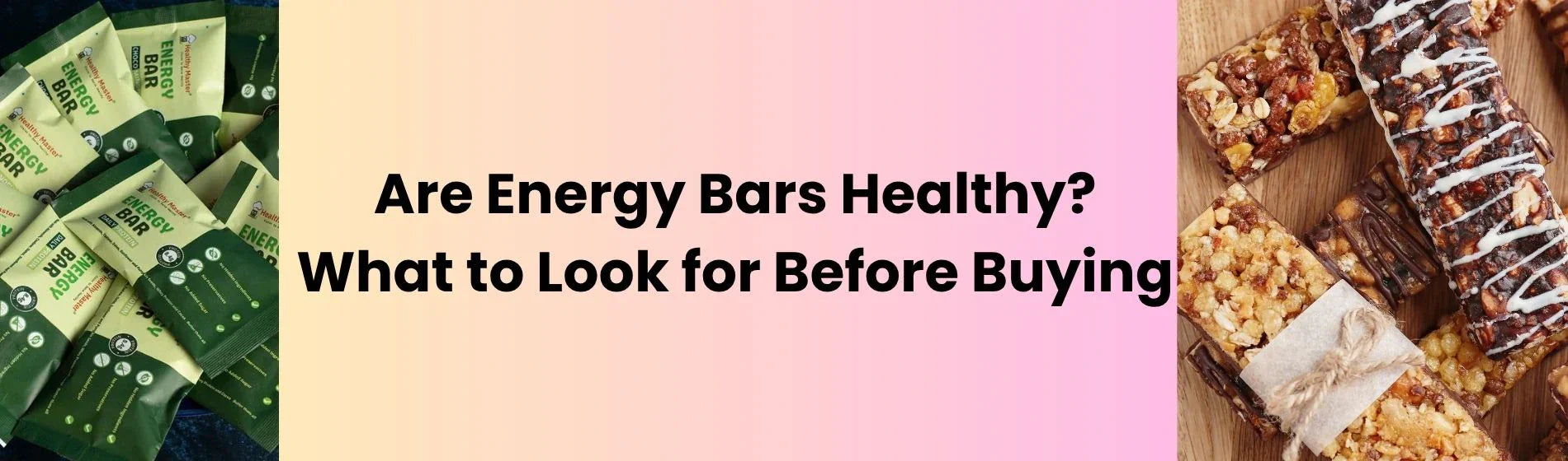 Are Energy Bars Healthy? What to Look for Before Buying