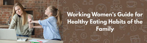 Healthy Eating Tips For Working Moms: Your Family's Path to Better Nutrition With Millet Snacks