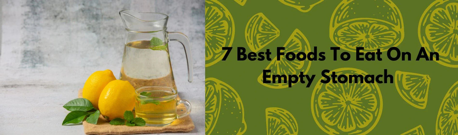 Best Foods To Eat On An Empty Stomach
