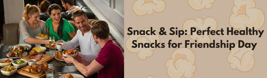 healthy snacks for friendship day