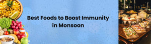 Best Foods to Boost Immunity in Monsoon