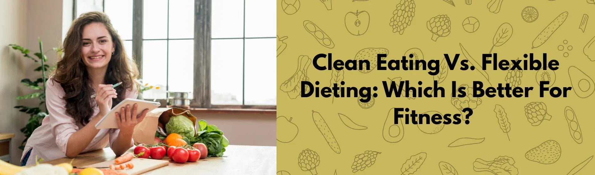 Clean Eating vs. Flexible Dieting – Which Is Better For Fitness?