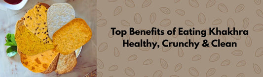 Benefits of Khakhra 