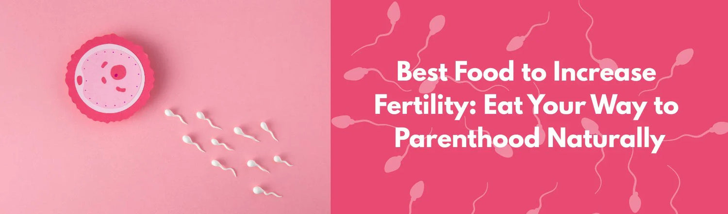 Food to increase Fertility 