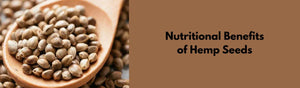 Nutritional Benefits of Hemp Seeds: Why This Superfood Deserves a Spot in Your Kitchen