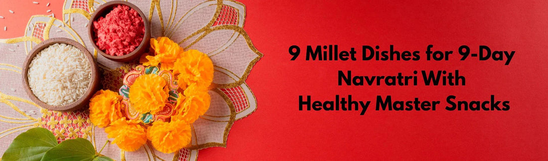 9 Millet Dishes for 9-Day Festival 