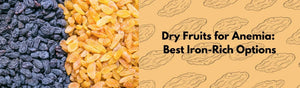 Dry Fruits for Anemia: Best Iron-Rich Options