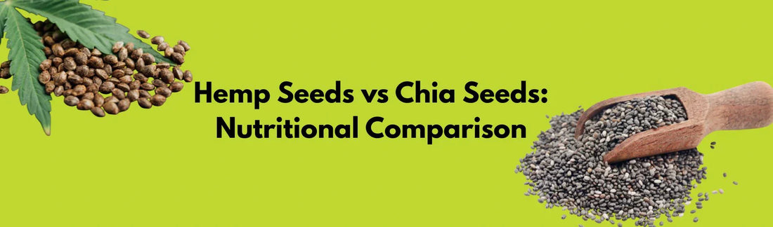 Hemp Seeds vs Chia Seeds: Nutritional Comparison