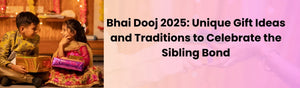 Bhai Dooj 2025: Unique Gift Ideas and Traditions to Celebrate the Sibling Bond
