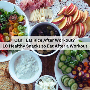 Can I Eat Rice After Workout 10 Healthy Snacks to Eat After a Workout
