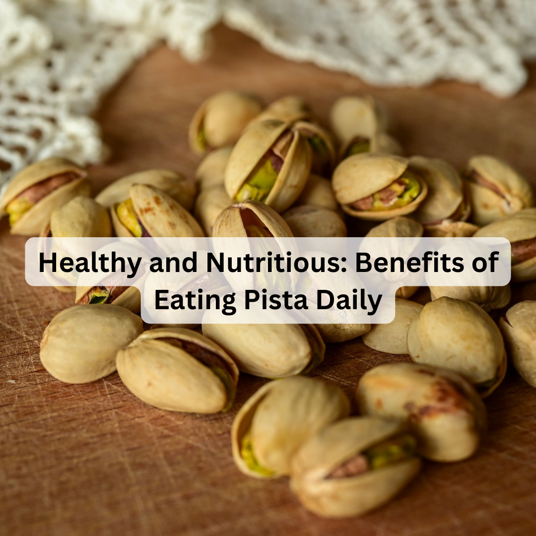 Healthy and Nutritious Benefits of Eating Pista Daily Healthy Master