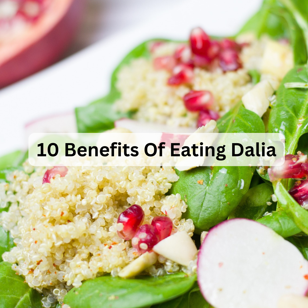 10 Benefits Of Eating Dalia
