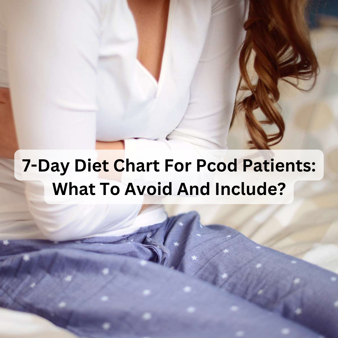 7-Day Diet Chart For Pcod Patients: What To Avoid And Include?