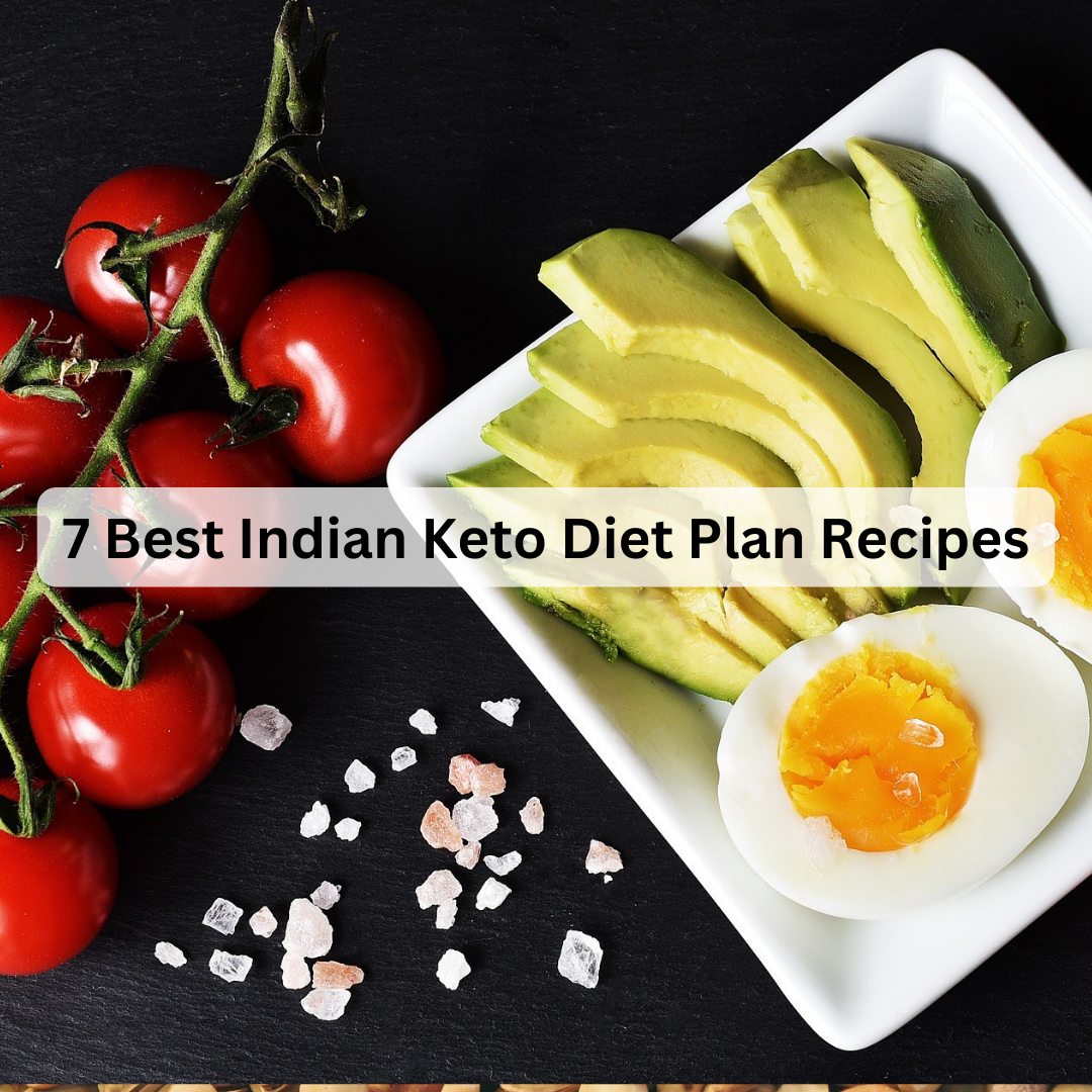 7 Best Indian Keto Diet Plan Recipes